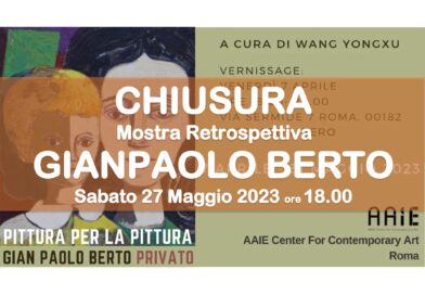 Chiusura della Mostra Retrospettiva di GIANPAOLO BERTO sabato 27 Maggio 2023